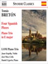 BRETON, T.: Piano Trio in E major / 4 Spanish Pieces (LOM Piano Trio)